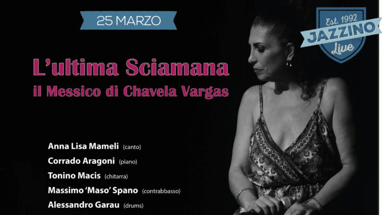L’ultima sciamana – Il Messico di Chavela Vargas Live@ Jazzino